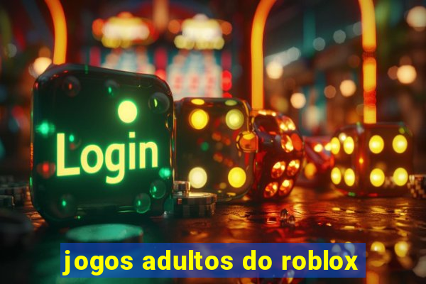 jogos adultos do roblox